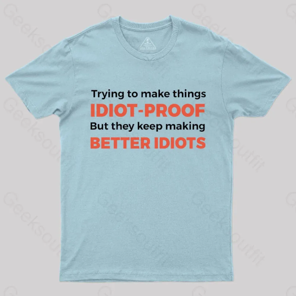 They Keep Making Better Idiots Nerd T-Shirt - Image 8