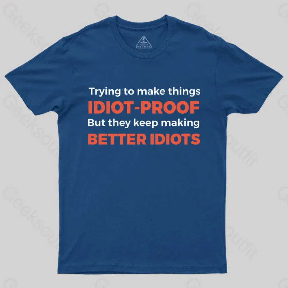 They Keep Making Better Idiots Nerd T-Shirt - Image 3