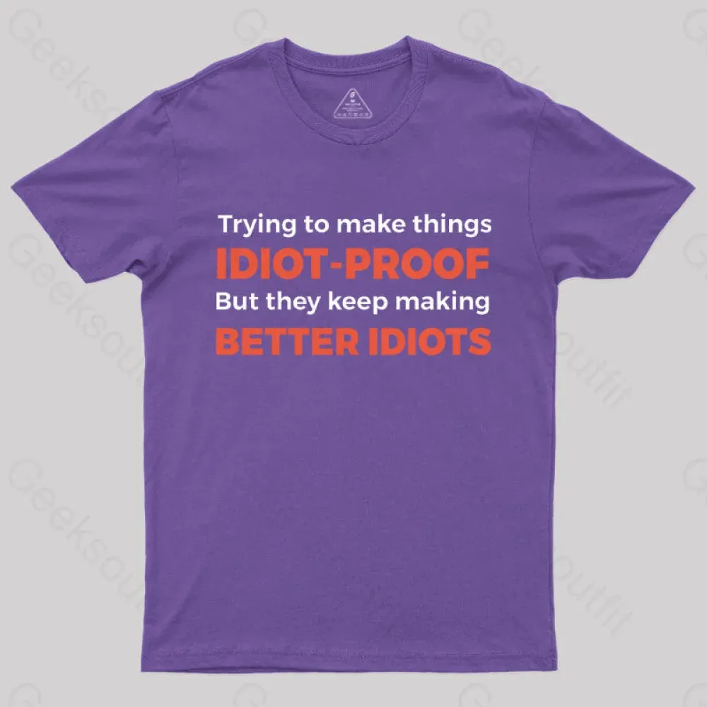 They Keep Making Better Idiots Nerd T-Shirt - Image 5