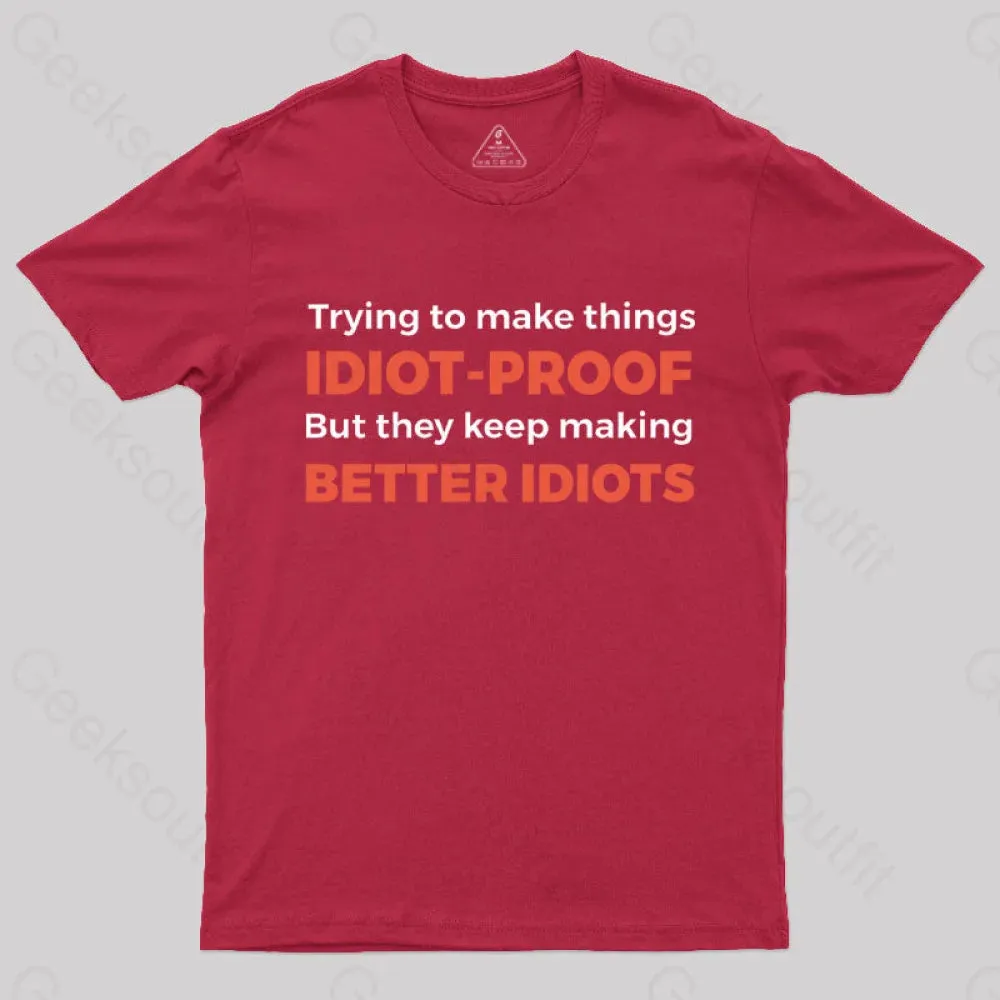 They Keep Making Better Idiots Nerd T-Shirt - Image 7