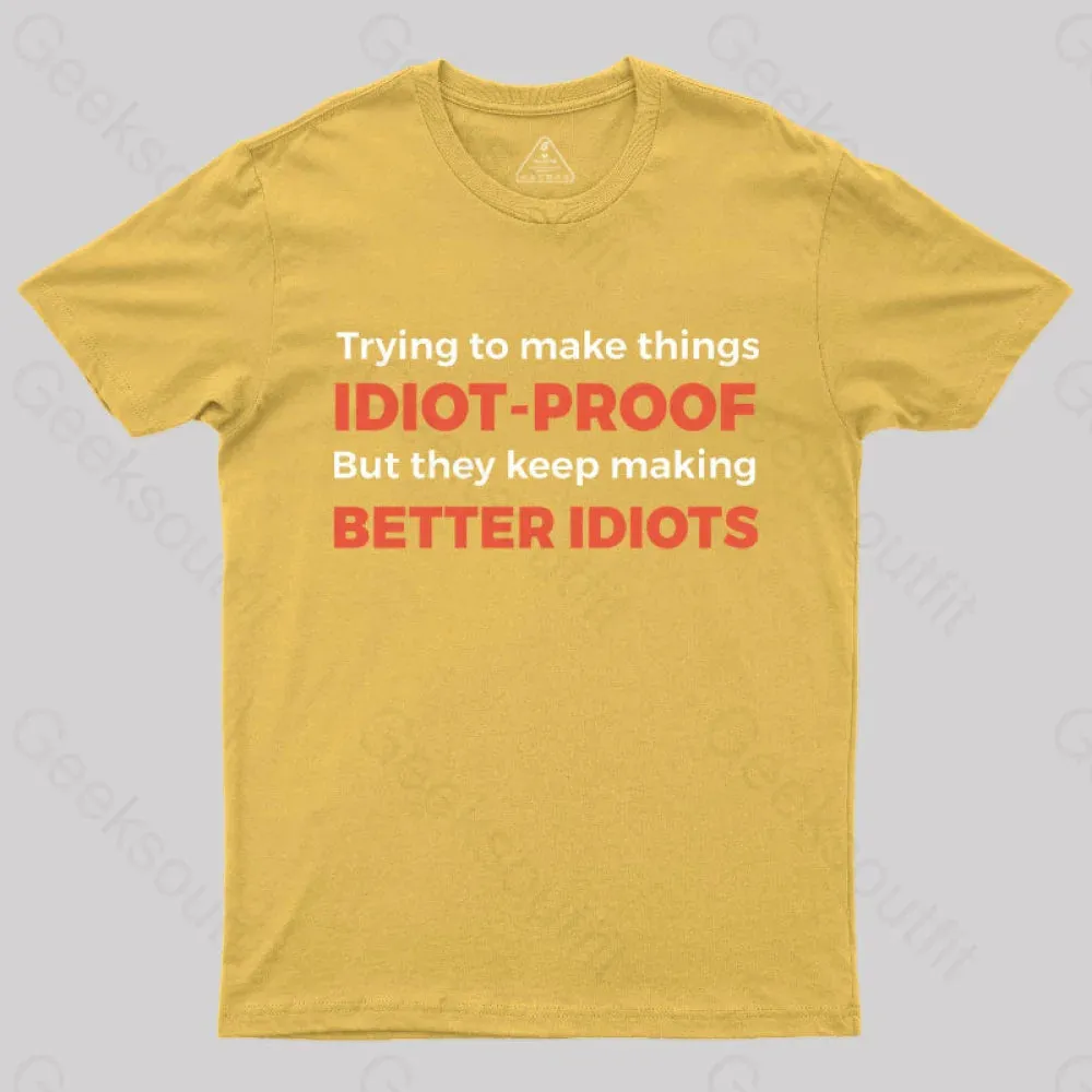 They Keep Making Better Idiots Nerd T-Shirt - Image 6
