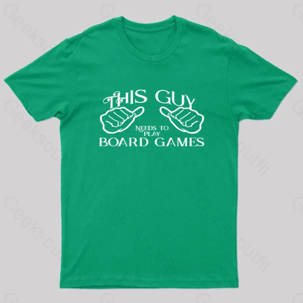 This Guy Needs To Play Board Games Geek T-Shirt - Image 5