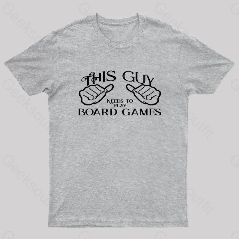 This Guy Needs To Play Board Games Geek T-Shirt - Image 9