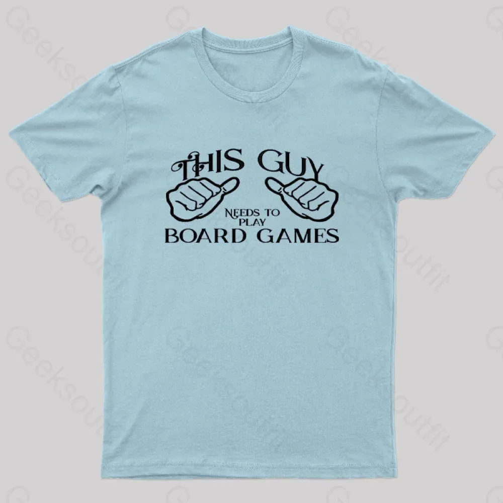 This Guy Needs To Play Board Games Geek T-Shirt - Image 10