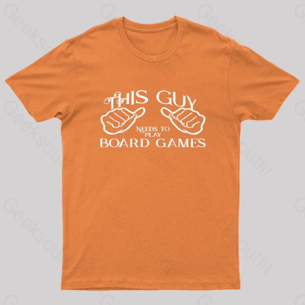 This Guy Needs To Play Board Games Geek T-Shirt - Image 7