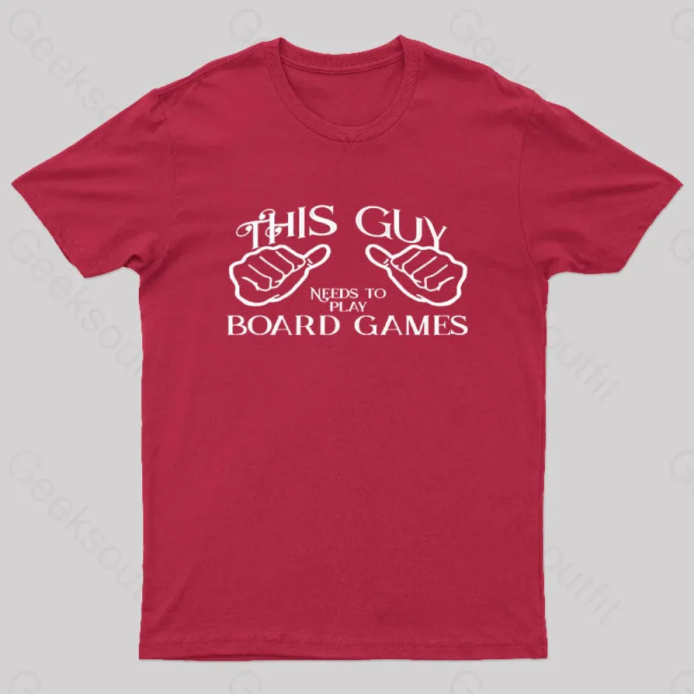 This Guy Needs To Play Board Games Geek T-Shirt - Image 4