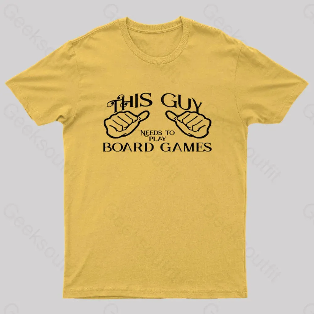This Guy Needs To Play Board Games Geek T-Shirt - Image 8