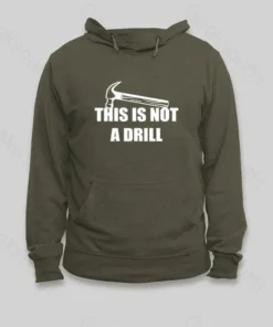 This Is Not A Drill Hoodie