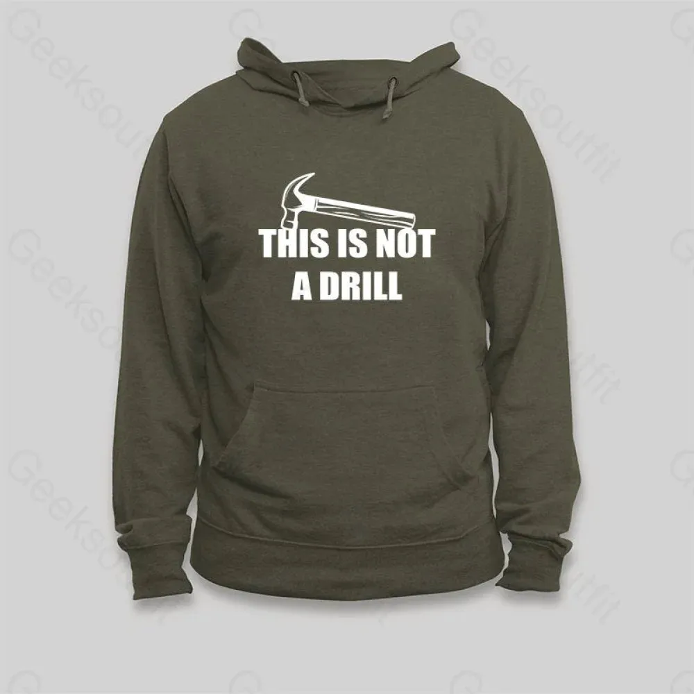 This Is Not A Drill Hoodie