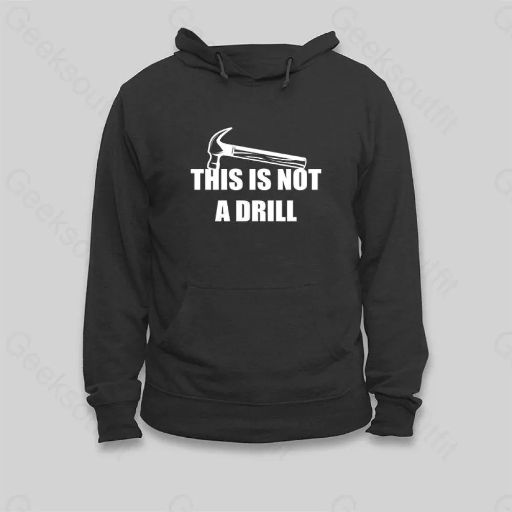 This Is Not A Drill Hoodie - Image 2