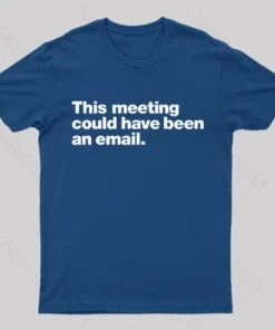 Alternative view of This Meeting Could Have Been An Email Nerd T-Shirt