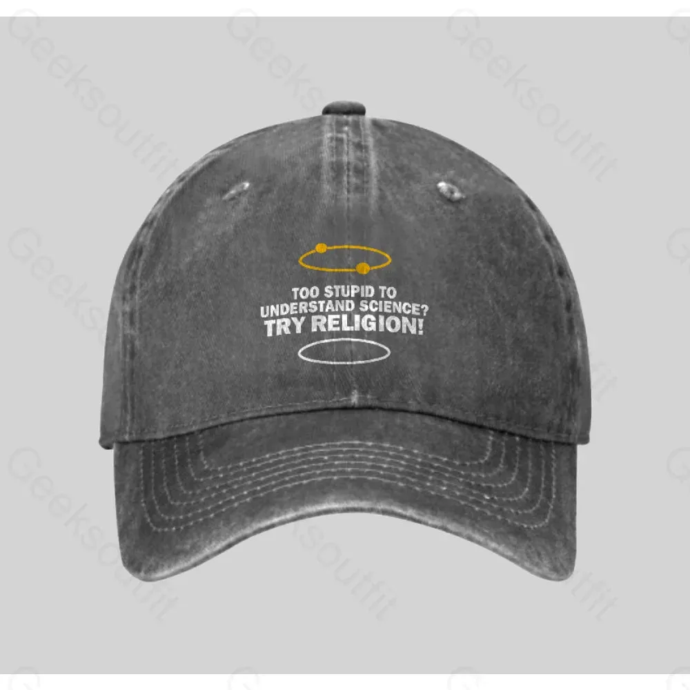 Too Stupid To Understand Science Try Religion Washed Vintage Baseball Cap
