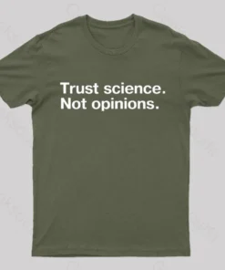 Trust Science Not Opinions Geek T-Shirt