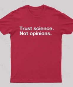 Alternative view of Trust Science Not Opinions Geek T-Shirt