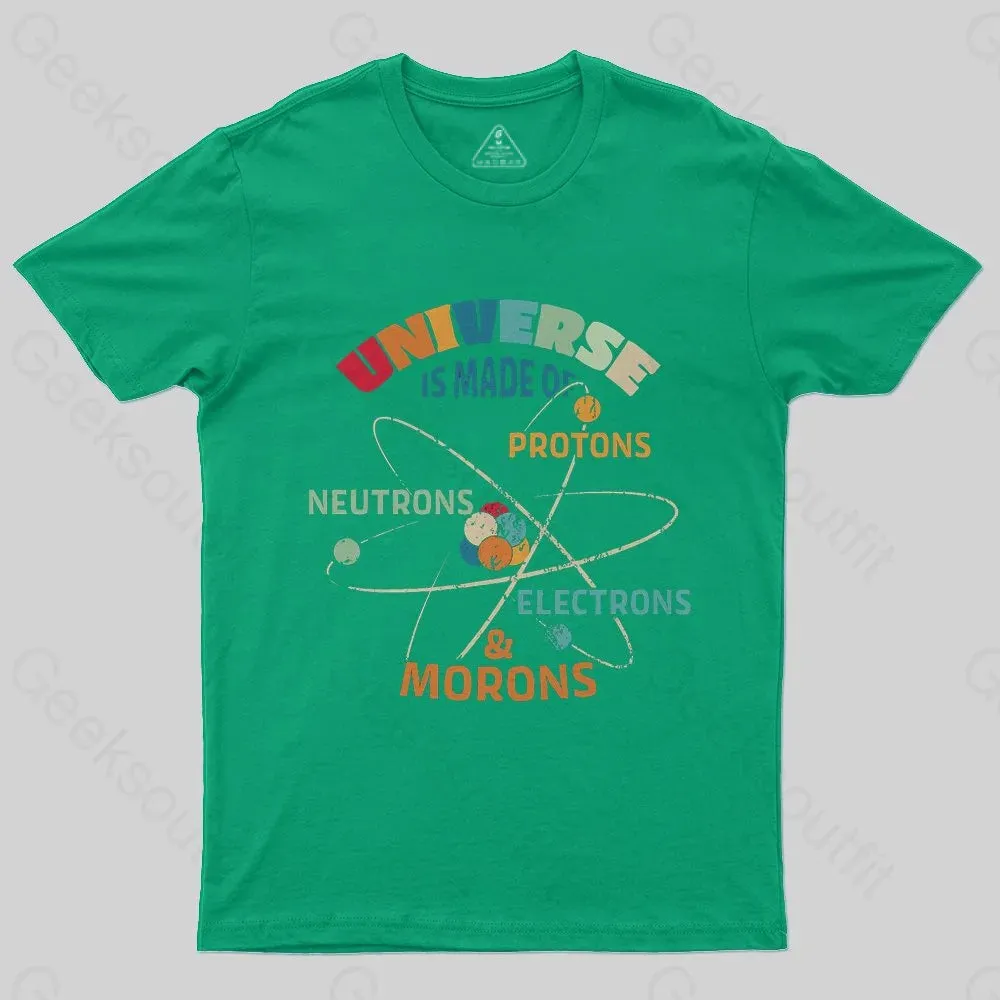 Universe is Made of Protons Neutrons Electrons T-Shirt - Image 5