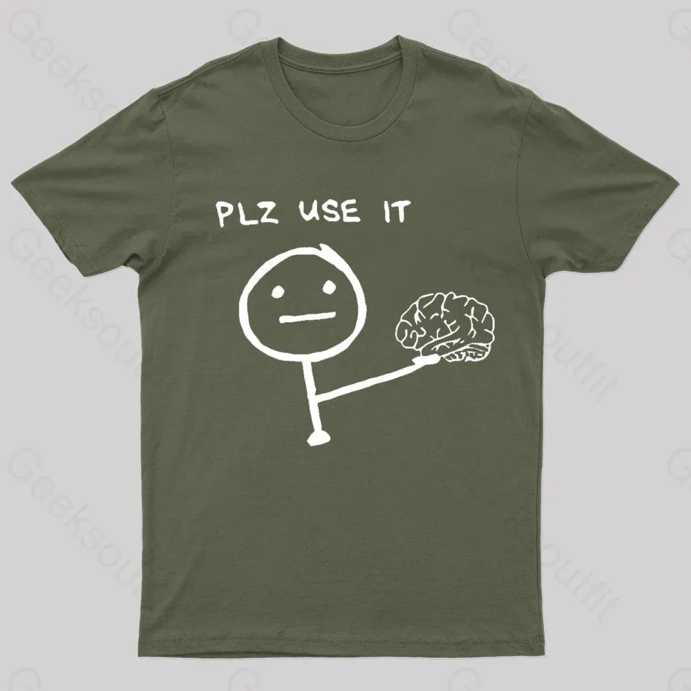 Use Your Brain Please Geek T-Shirt