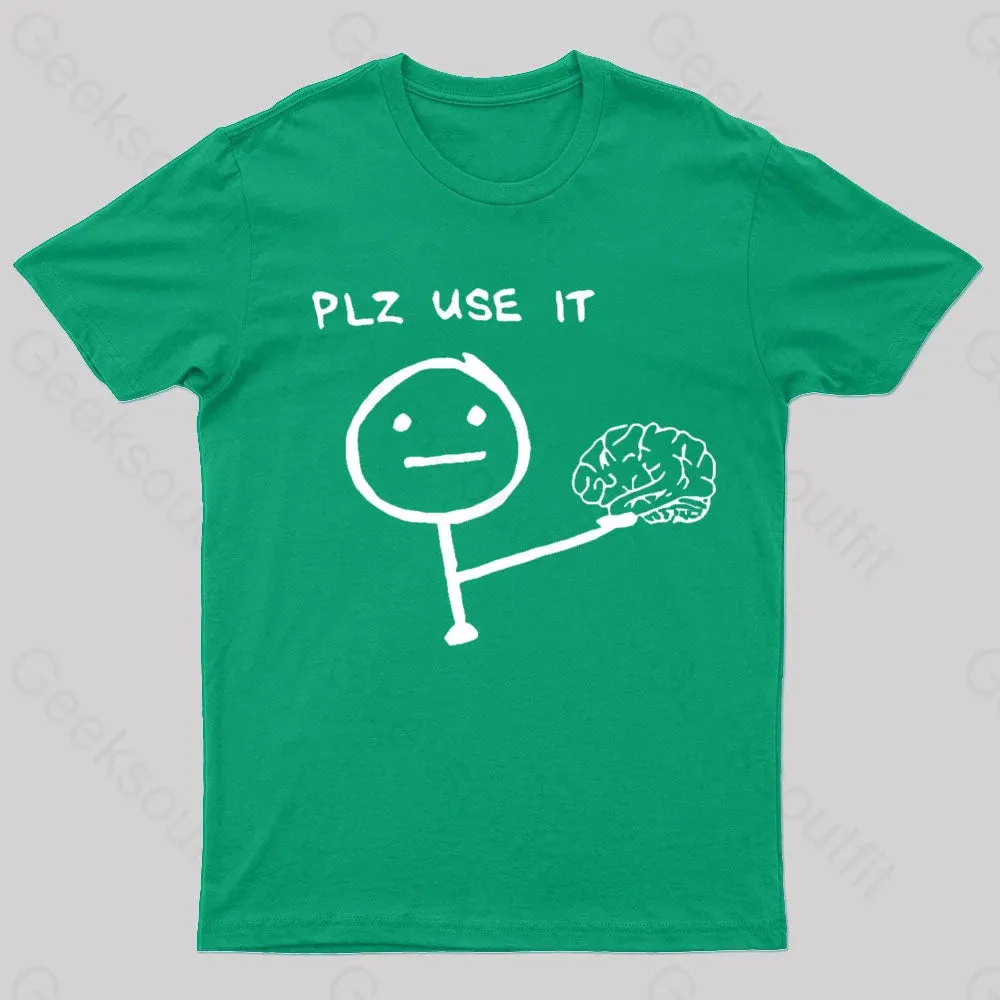 Use Your Brain Please Geek T-Shirt - Image 6