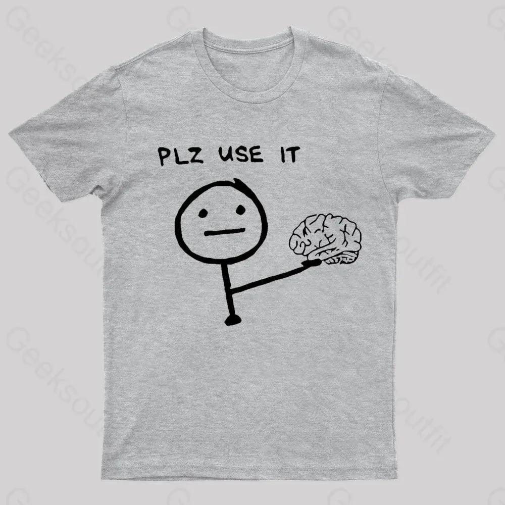 Use Your Brain Please Geek T-Shirt - Image 5