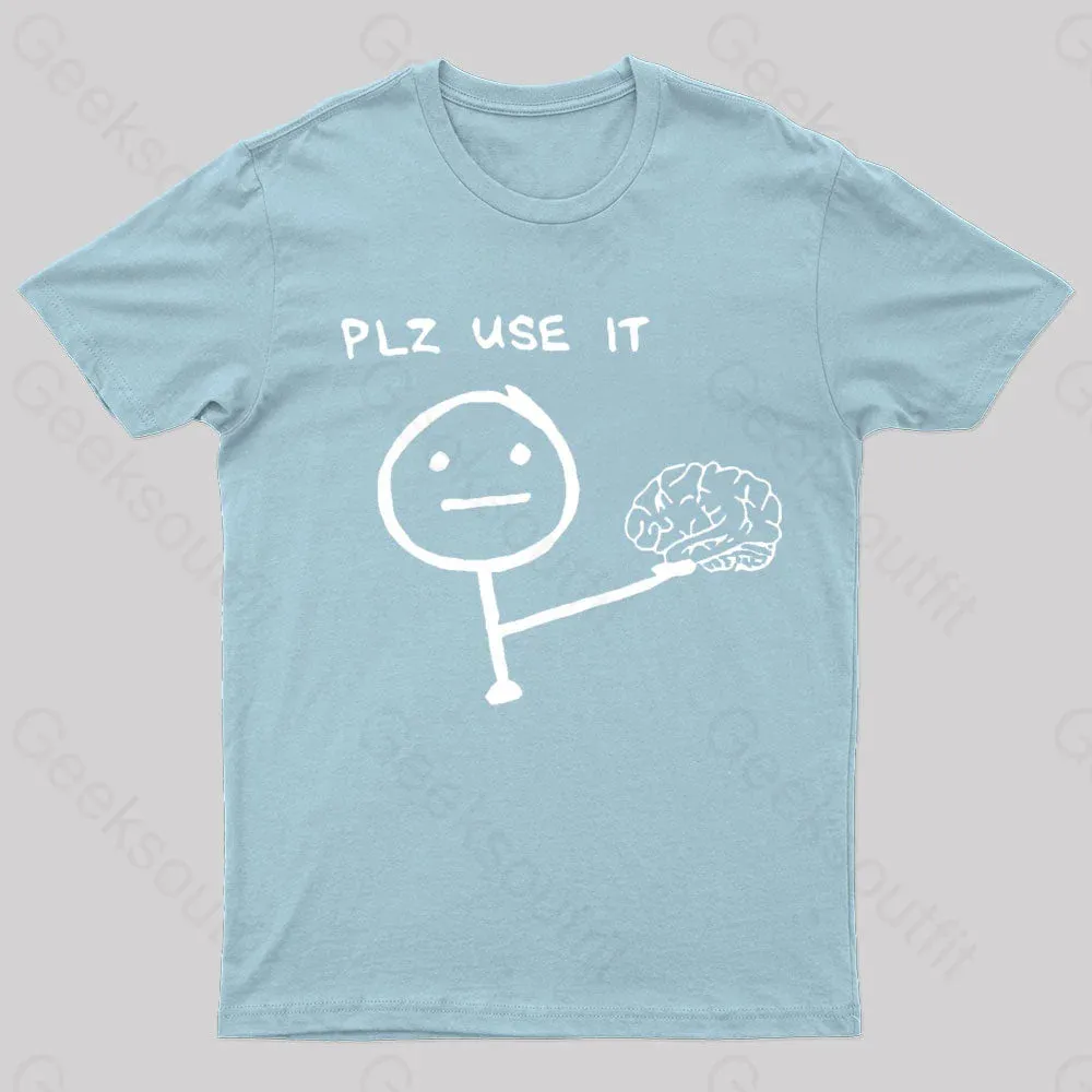 Use Your Brain Please Geek T-Shirt - Image 7