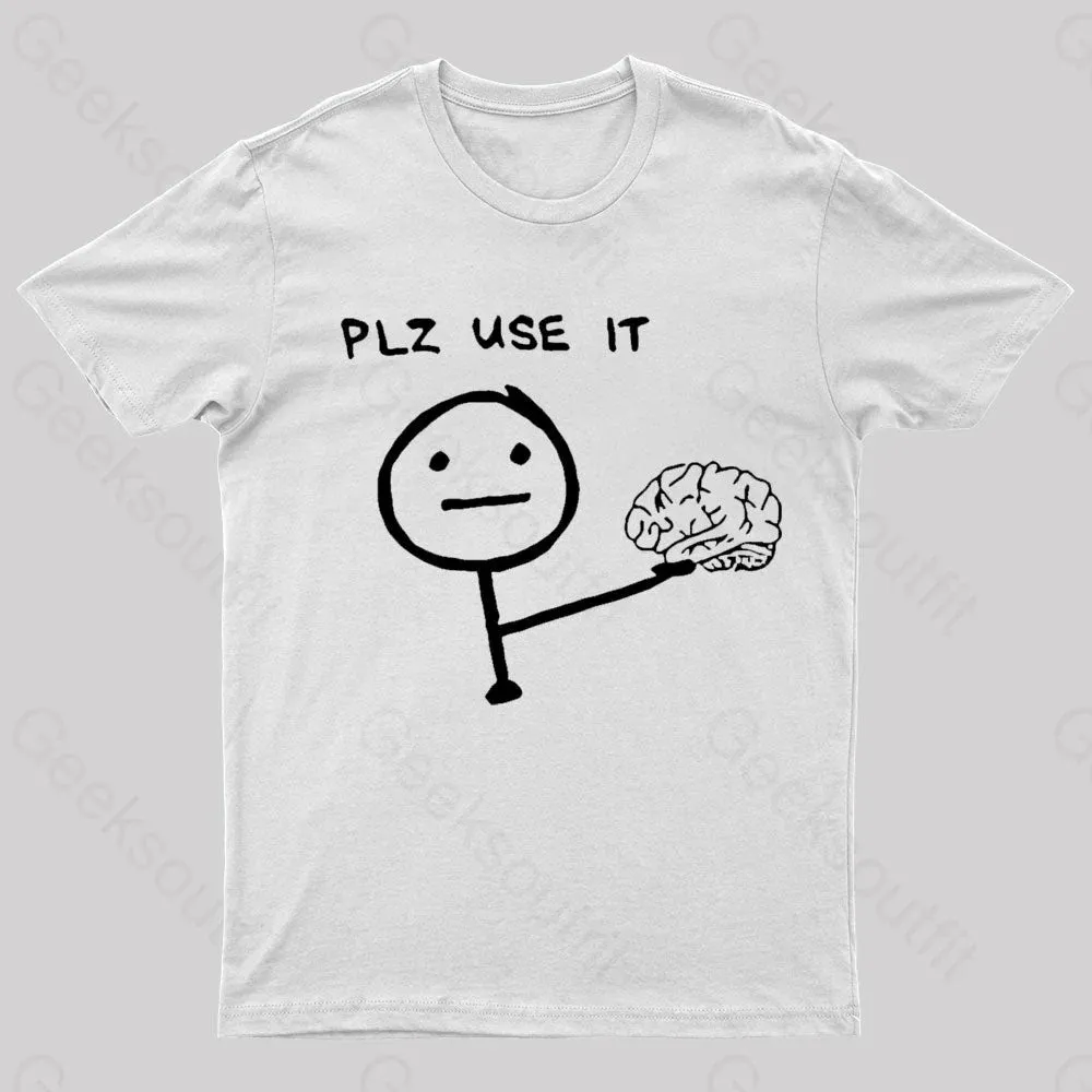 Use Your Brain Please Geek T-Shirt - Image 8