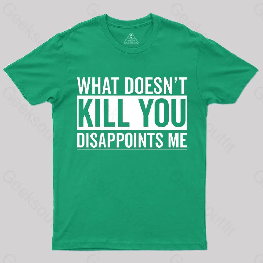 What Doesn't Kill You Disappoints Me T-Shirt - Image 7