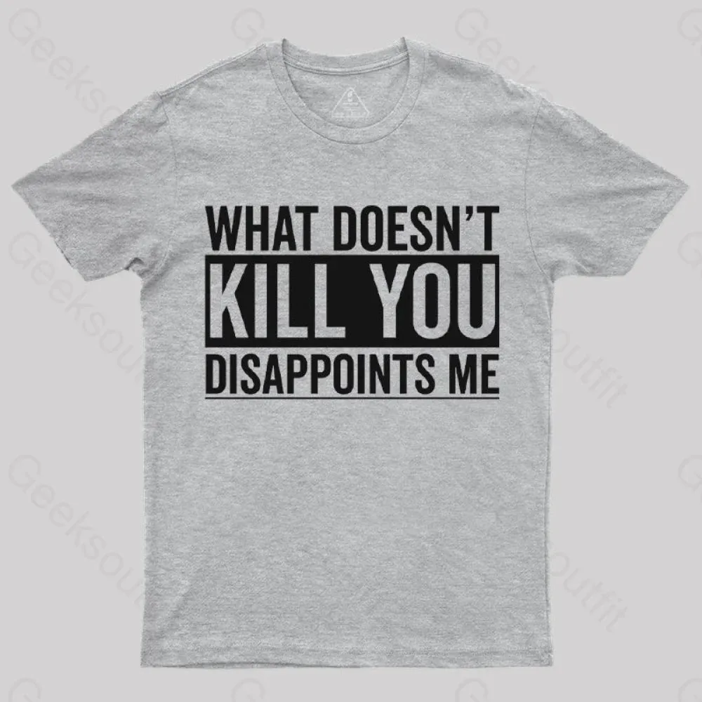 What Doesn't Kill You Disappoints Me T-Shirt - Image 10