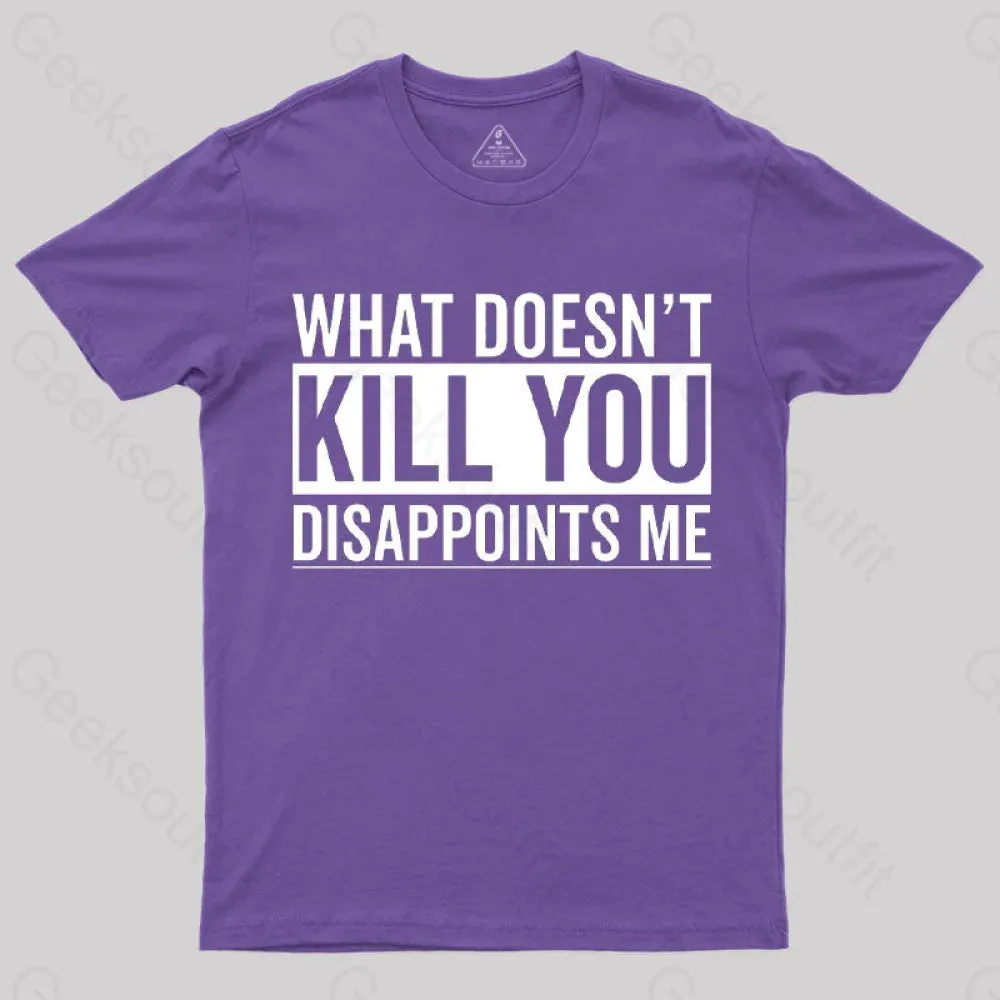 What Doesn't Kill You Disappoints Me T-Shirt - Image 6