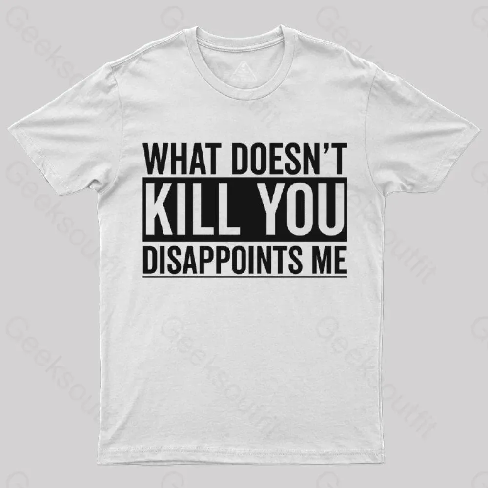 What Doesn't Kill You Disappoints Me T-Shirt - Image 11