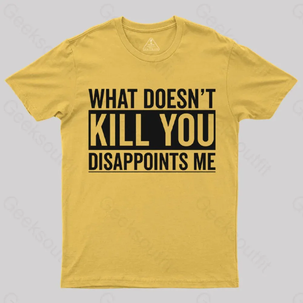 What Doesn't Kill You Disappoints Me T-Shirt - Image 5