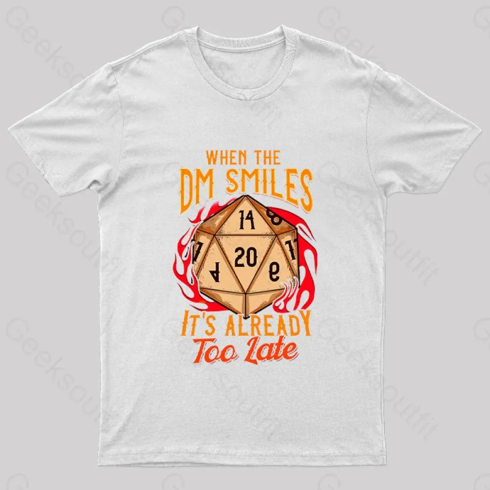 When the DM Smiles It's Already Too Late Geek T-Shirt - Image 9