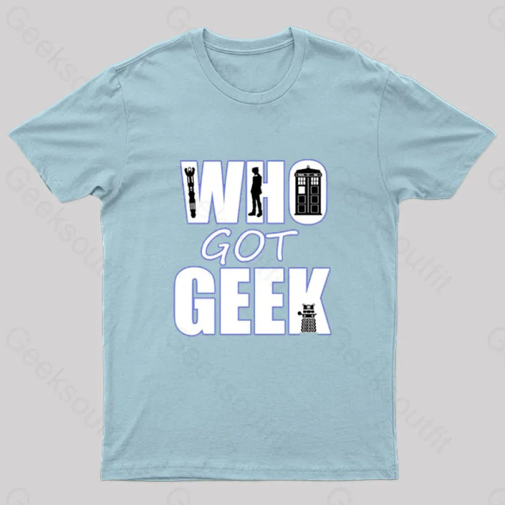 Who Got Geek T-Shirt - Image 6