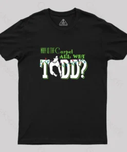 Alternative view of Why is the carpet all wet, Todd? (couples) Geek T-Shirt