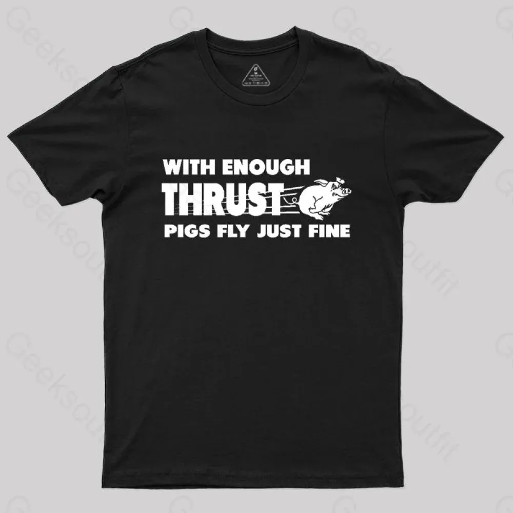 With Enough Thrust Pigs Fly Just Fine T-Shirt - Image 3
