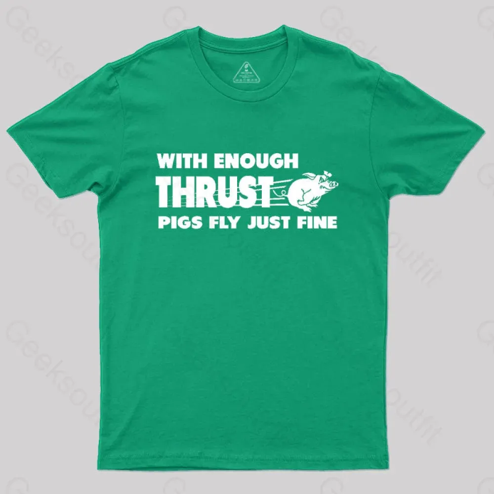 With Enough Thrust Pigs Fly Just Fine T-Shirt - Image 5