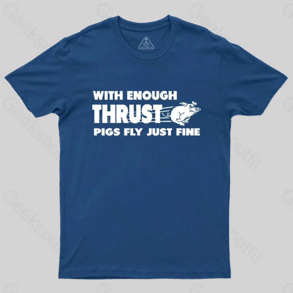 With Enough Thrust Pigs Fly Just Fine T-Shirt - Image 4