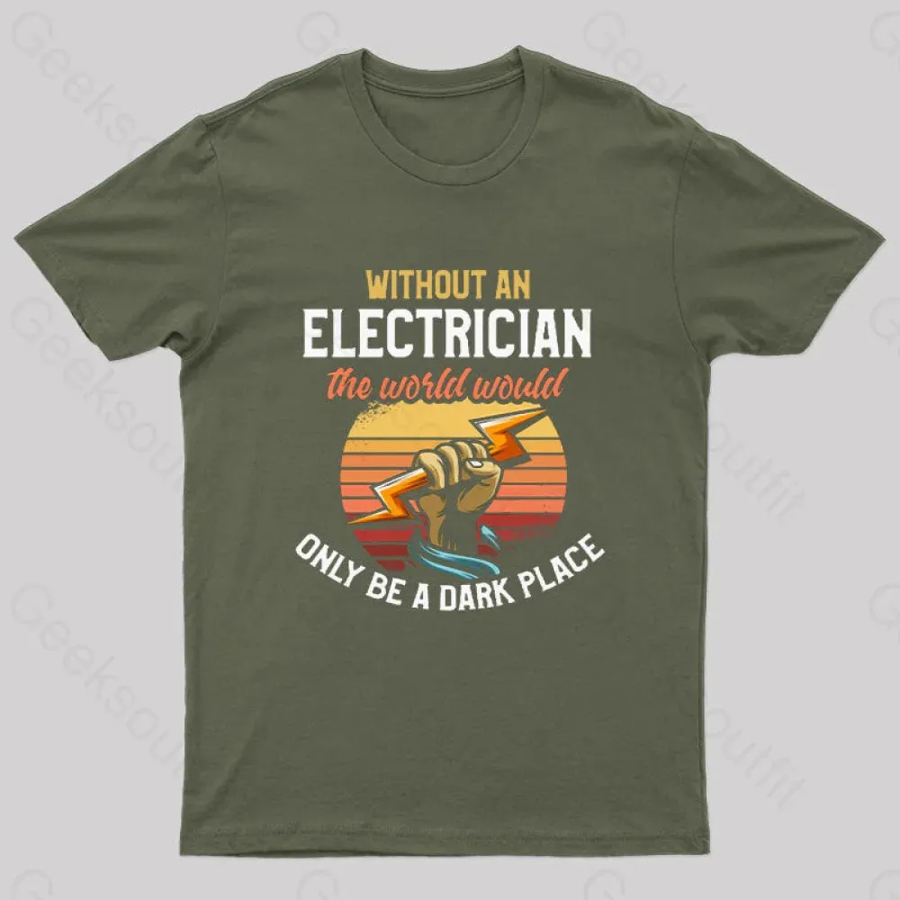 Without An Electrician The World Would Only Be A Dark Place T-Shirt - Image 3