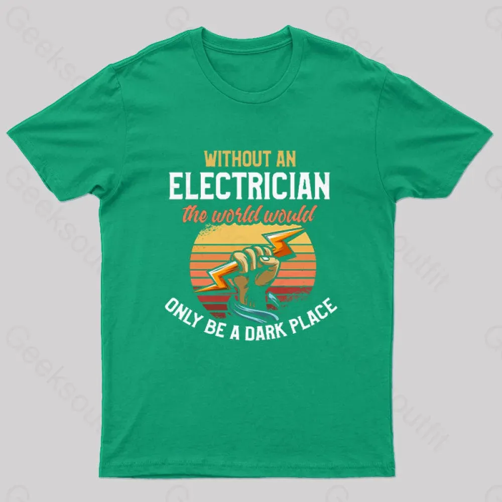Without An Electrician The World Would Only Be A Dark Place T-Shirt - Image 4