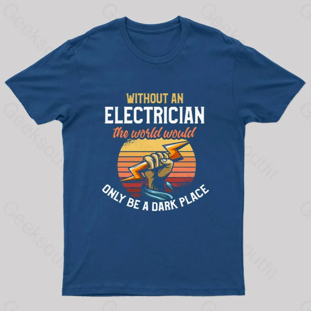 Without An Electrician The World Would Only Be A Dark Place T-Shirt - Image 2