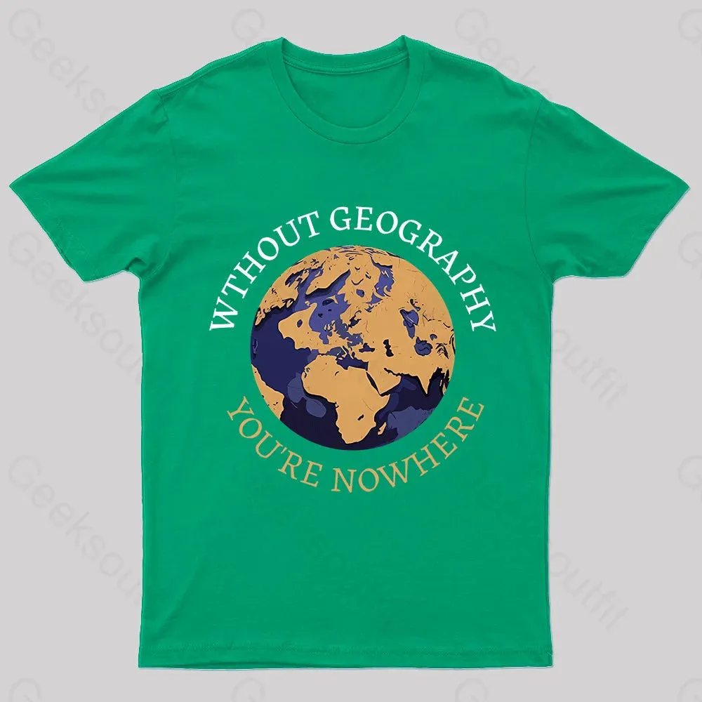 Without Geography You're Nowhere Nerd T-Shirt - Image 6