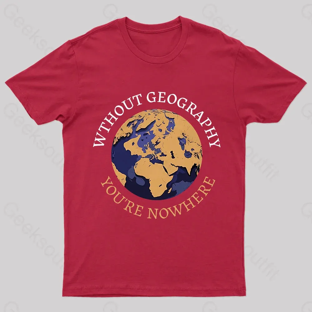 Without Geography You're Nowhere Nerd T-Shirt - Image 4