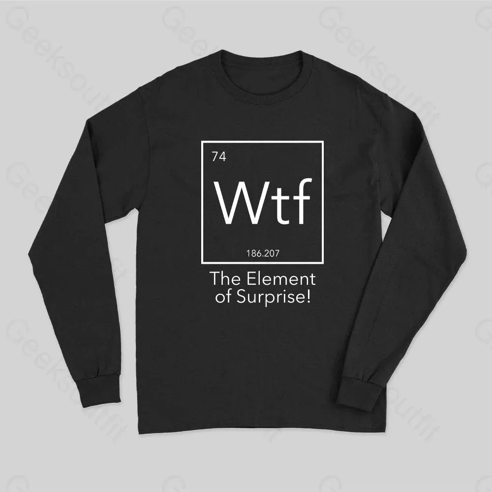 Wtf - The Element of Surprise Funny Long Sleeve T-Shirt - Image 2