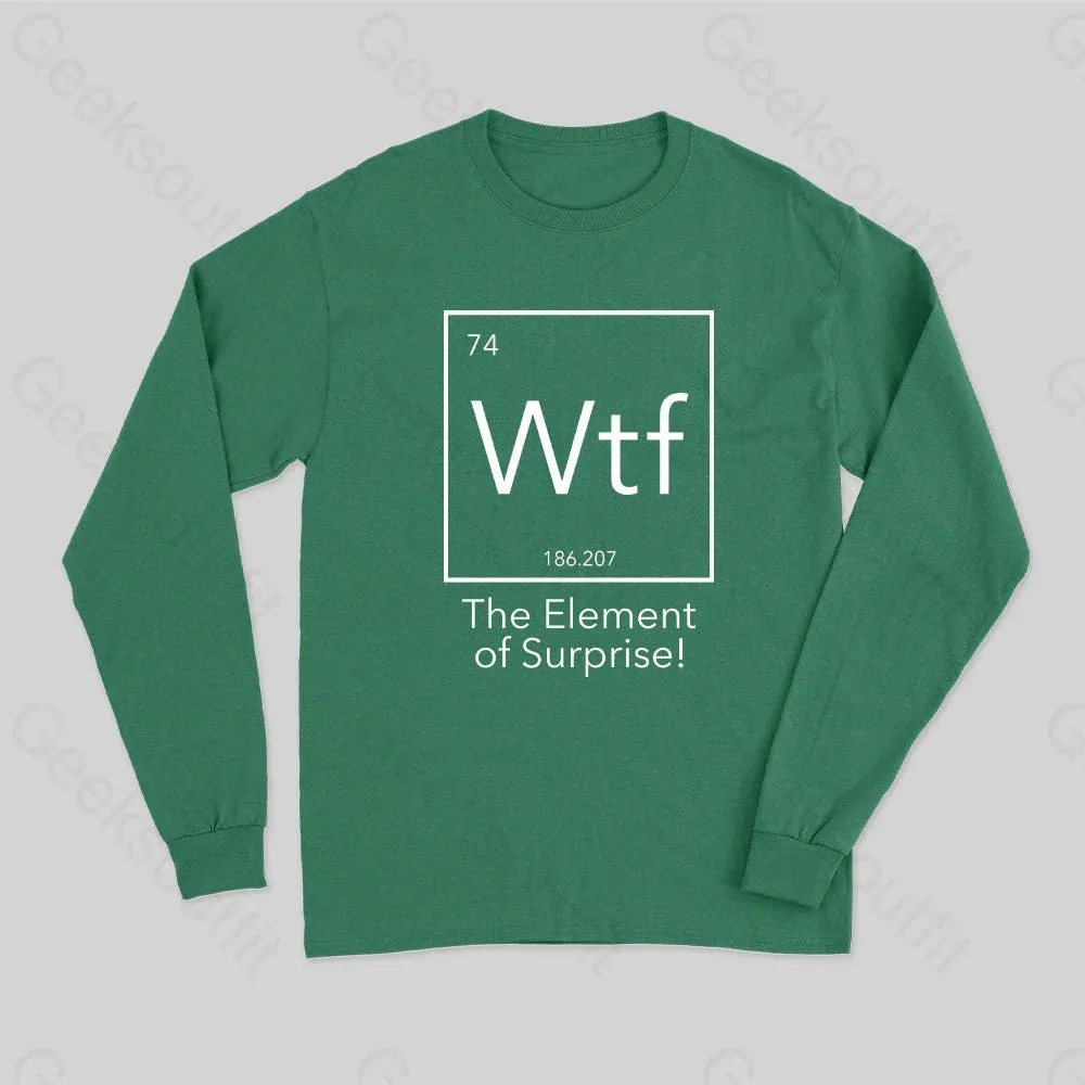 Wtf - The Element of Surprise Funny Long Sleeve T-Shirt - Image 3