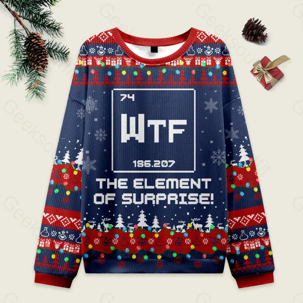 Wtf - The Element of Surprise Funny Science Ugly Christmas Sweater Sweatshirt