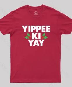 Yippee Ki Yay T-Shirt