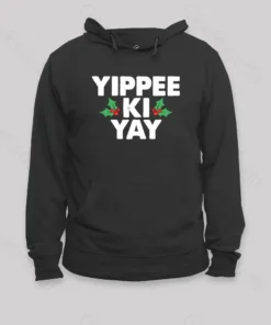 Yippee Ki Yay Hoodie