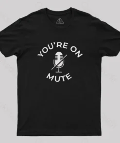 Alternative view of You Are On Mute Geek T-Shirt