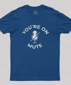 You Are On Mute Geek T-Shirt