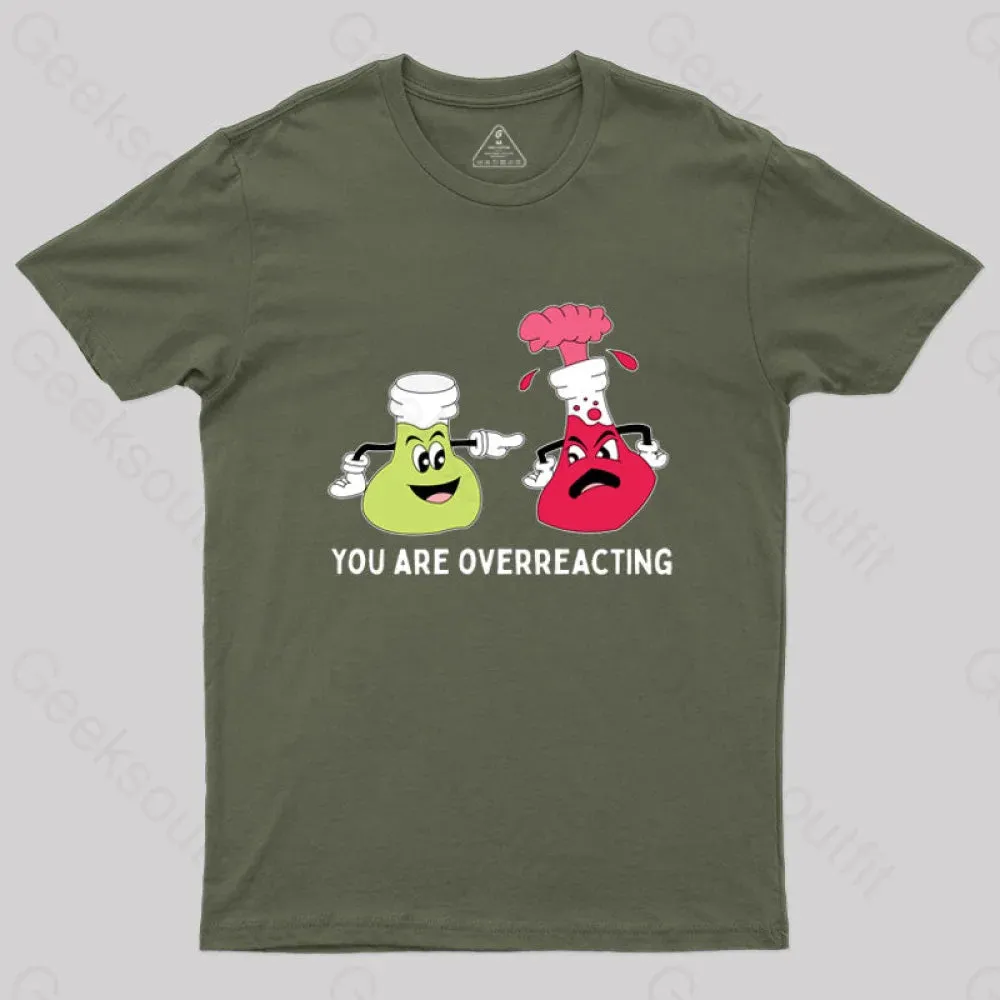 You Are Overreacting Chemistry T-Shirt - Image 4