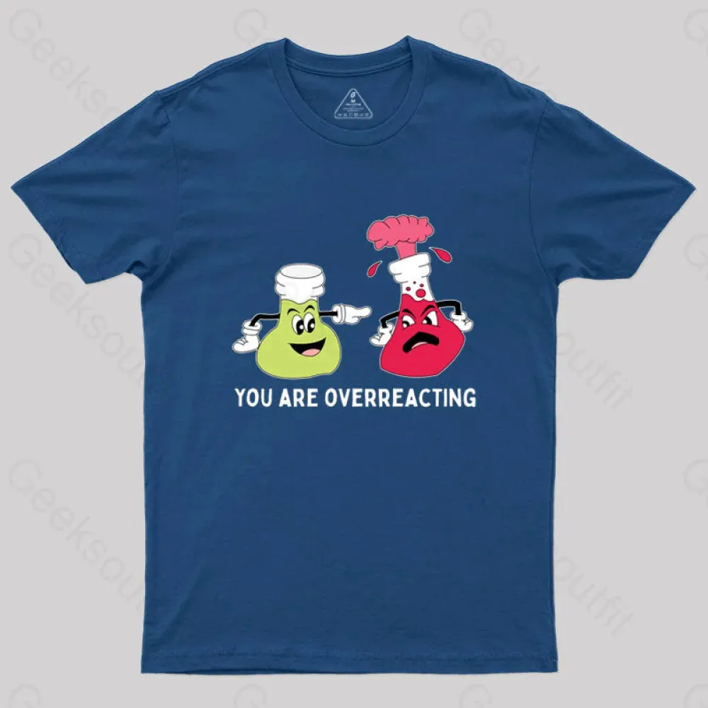 You Are Overreacting Chemistry T-Shirt - Image 2
