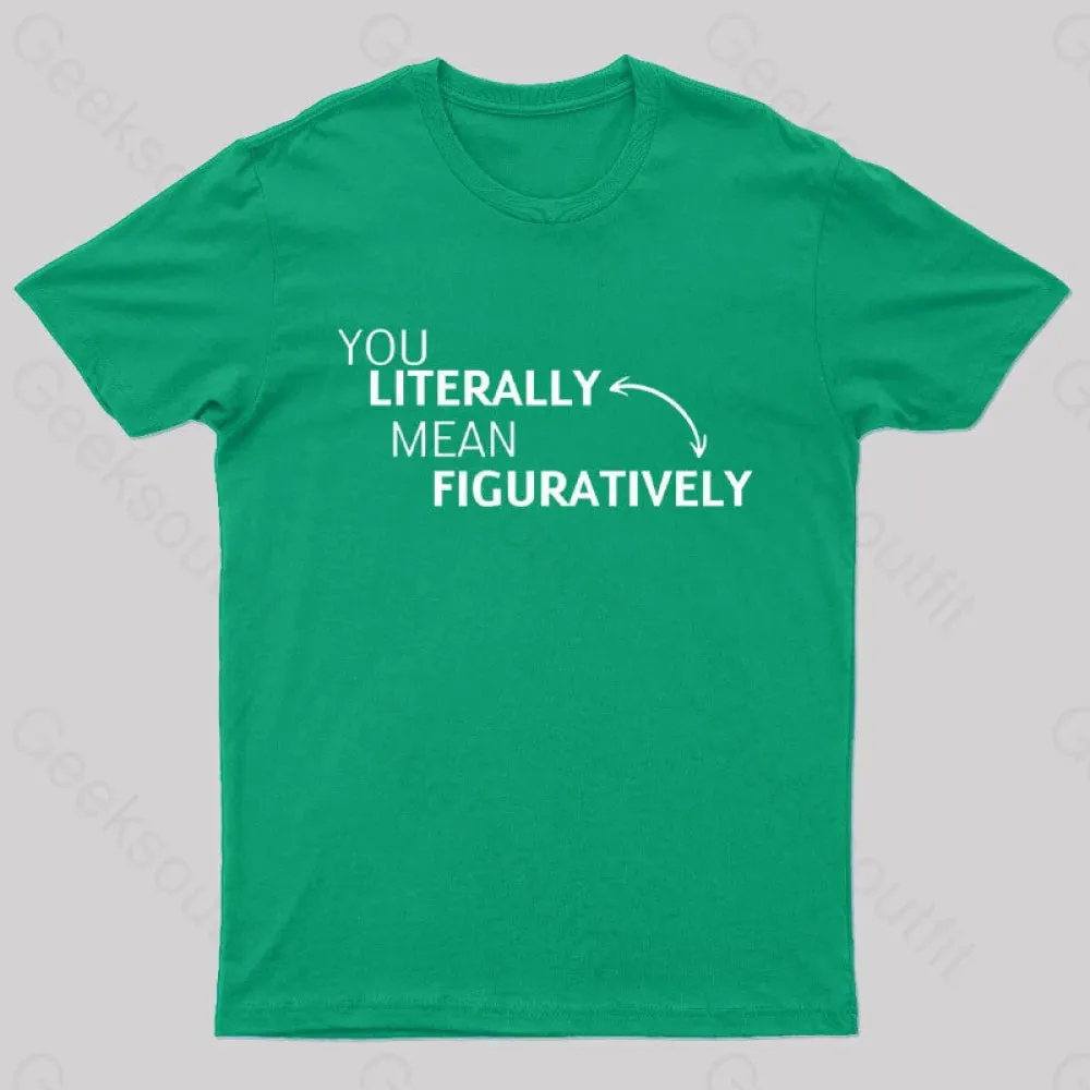You Literally Mean Figuratively Nerd T-Shirt - Image 5